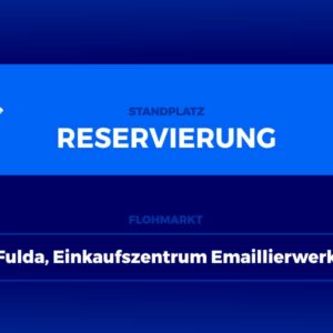 Anmeldung und Standplatzreservierung für Flohmarkt Fulda, EKZ Emaillierwerk